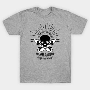 Dawn Patrol - Surfs Up Baby! T-Shirt